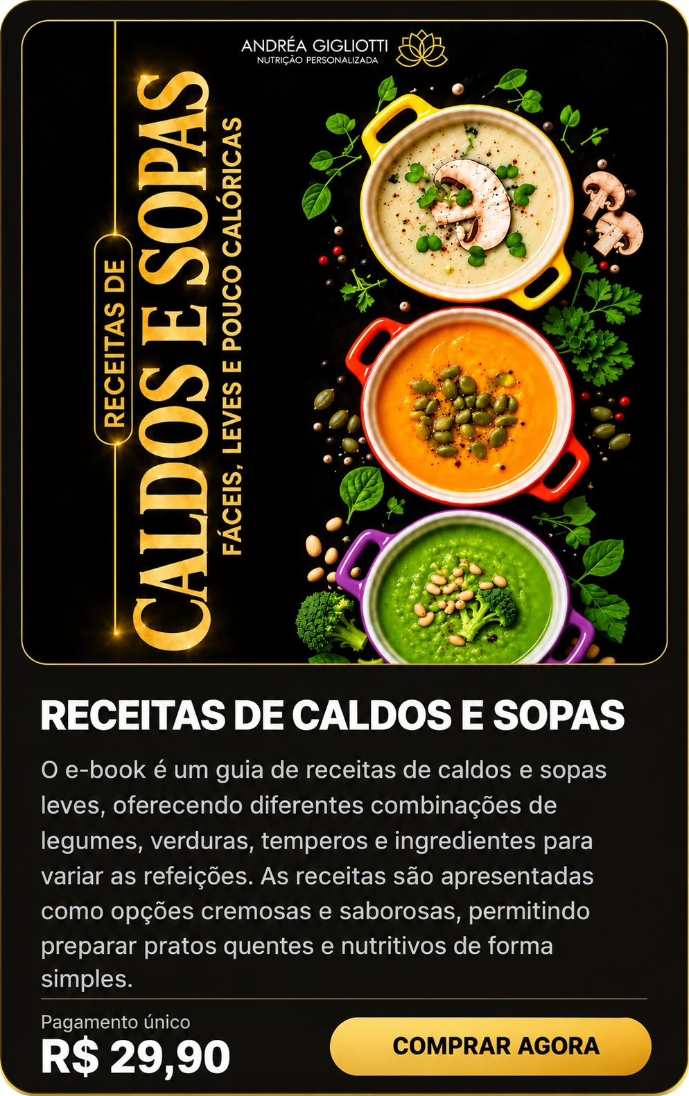 E-book Receitas de Caldos e Sopas — Dra Andréa Gigliotti, pagamento único de R$ 29,90